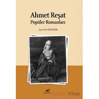 Ahmet Reşat Popüler Romanları - Ayşe Nur Özdemir - Paradigma Akademi Yayınları