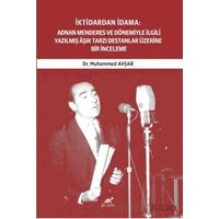 İktidardan İdama: Adnan Menderes ve Dönemiyle İlgili Yazılmış Aşık Tarzı Destanlar Üzerine Bir İncel