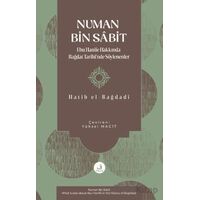 Numan Bin Sa^bit -Ebu Hanife Hakkında Bagˆdat Tarihinde So¨ylenenler