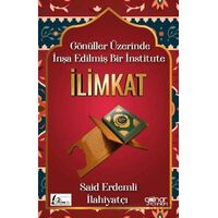 Gönüller Üzerinde İnşa Edilmiş Bir İnstitute İlimkat - Said Erdemli - Gülnar Yayınları