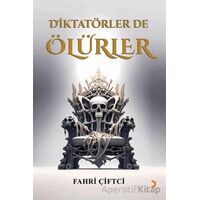 Diktatörler de Ölürler - Fahri Çiftci - Cinius Yayınları