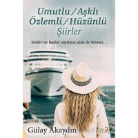 Umutlu, Aşklı, Özlemli, Hüzünlü Şiirler - Gülay Akaydın - Cinius Yayınları