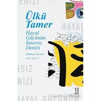 Hayal Gücünün Sınırsız Denizi - Ülkü Tamer - Ketebe Yayınları