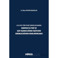 6102 Sayılı Türk Ticaret Kanunu Kapsamında Karayolu ile Yurt İçi Eşya Taşımacılığında Taşıyıcının So