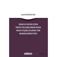 Yabancılık Unsuru İçeren Tüketici Sözleşmelerinden Doğan Hukuk Uyuşmazlıklarında Türk Mahkemelerinin