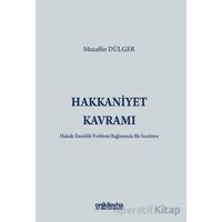 Hakkaniyet Kavramı - Hukuki Esneklik Problemi Bağlamında Bir İnceleme