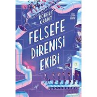 Felsefe Direnişi Ekibi - Robert Grant - İthaki Çocuk Yayınları