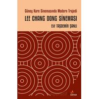 Güney Kore Sinemasında Modern Trajedi: Lee Chang Dong Sineması