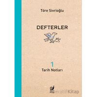 Defterler 1 (Tarih Notları) - Töre Sivrioğlu - Sakin Kitap