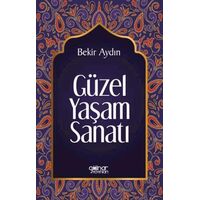 Güzel Yaşam Sanatı - Bekir Aydın - Gülnar Yayınları