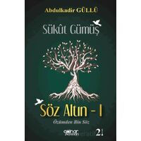 Sükut Gümüş Söz Altın - 1 - Abdulkadir Güllü - Gülnar Yayınları