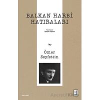 Balkan Harbi Hatıraları - Ömer Seyfettin - Ketebe Yayınları