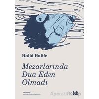 Mezarlarında Dua Eden Olmadı - Halid Halife - Delidolu