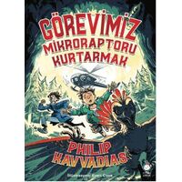 Görevimiz Mikroraptoru Kurtarmak - Philip Kavvadias - Maxi Yayıncılık