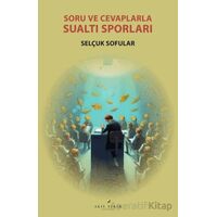 Soru ve Cevaplarla Su Altı Sporları - Selçuk Sofular - Akıl Fikir Yayınları