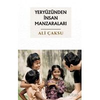 Yeryüzünden İnsan Manzaraları - Ali Çaksu - Çıra Yayınları