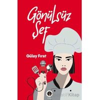 Gönülsüz Şef - Gülay Fırat - Mitra Yayınları
