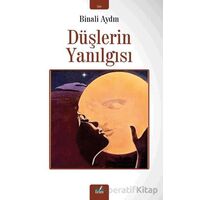 Düşlerin Yanılgısı - Binali Aydın - İzan Yayıncılık