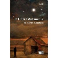 En Güzel Mutsuzluk - B. Kenan Kocatürk - Şiirden Yayıncılık