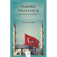 Ülkemle Yolculuğum-Bir Din Dersi Öğretmeninin Hatıraları- - Gülser Fırat - Post Yayınevi