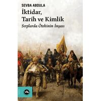 İktidar, Tarih ve Kimlik - Sevba Abdula - Vakıfbank Kültür Yayınları