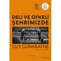Deli ve Öfkeli Şehrimizde - Guy Gunaratne - Livera Yayınevi