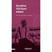 Kendine Yürüyen Adam - Fatih Sultan Yılmaz - Bengü Yayınları