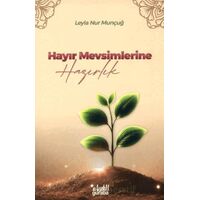 Hayır Mevsimlerine Hazırlık - Leyla Nur Munçuğ - Guraba Yayınları