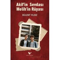 Akif’in Sevdası Melih’in Rüyası - Bülent Yıldız - Günce Yayınları