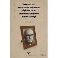 Yakup Kadri Karaosmanoğlunun Öykülerinde Toplumsal Doku ve Anlatı Estetiği