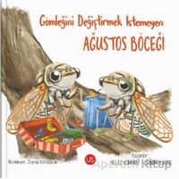 Gömleğini Değiştirmek İstemeyen Ağustos Böceği - Yeliz Korkmaz - US Yayınları
