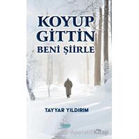 Koyup Gittin Beni Şiirle - Tayyar Yıldırım - Çimke Yayınevi