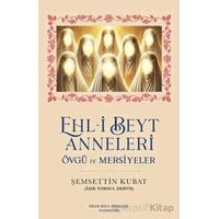Ehl-i Beyt Anneleri - Şemsettin Kubat - İmam Rıza Dergahı Yayınları