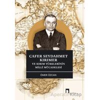 Cafer Seydahmet Kırımer ve Kırım Türklerinin Milli Mücadelesi - Ömer Özcan - Dergah Yayınları