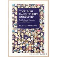 Toplumsal Hareketlerin Dönüşümü - Enver Sinan Malkoç - Cinius Yayınları