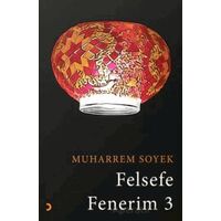 Felsefe Fenerim 3 - Muharrem Soyek - Cinius Yayınları