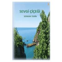 Sevgi Çiçeği - Serkan Tekin - Cinius Yayınları