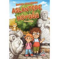 Bugün Günlerden Aslantepe Höyüğü - Asuman Sarıtaç - Yağmur Çocuk