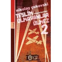 Teslim Olmayanlar Ölmez - 2 - Nikolay Çukovski - Yar Yayınları