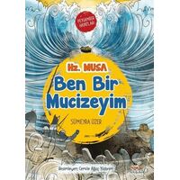 Ben Bir Mucizeyim- Peygamber Hayatları: Hz. Musa - Sümeyra Üzer - Mosquito Yayınları