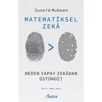 Matematiksel Zekâ/ Neden Yapay Zekâdan Üstünüz? - Junaid Mubeen - Antre Kitap