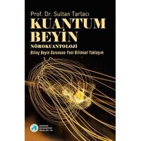 Kuantum Beyin-Nörokuantoloji/Bilinç Beyin Sorununa Yeni Bilimsel Yaklaşım