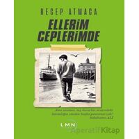 Ellerim Ceplerimde - Recep Atmaca - Liman Yayınevi