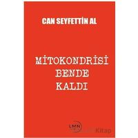 Mitokondrisi Bende Kaldı - Can Seyfettin Al - Liman Yayınevi