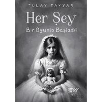Her Şey Bir Oyunla Başladı - Tülay Tayyar - Servet Yayınevi