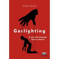 Gaslighting Korkunç Bir Psikolojik İşkence Yöntemi - Osman Kutlu - Kule Kitap