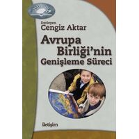 Avrupa Birliğinin Genişleme Süreci - Derleme - İletişim Yayınevi