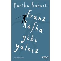 Franz Kafka Gibi Yalnız - Marthe Robert - Can Yayınları