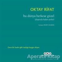 Bu Dünya Herkese Güzel - Oktay Rifat - Yapı Kredi Yayınları