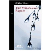 Tüm Müdahelelere Rağmen - Gökhan Yılmaz - Yapı Kredi Yayınları